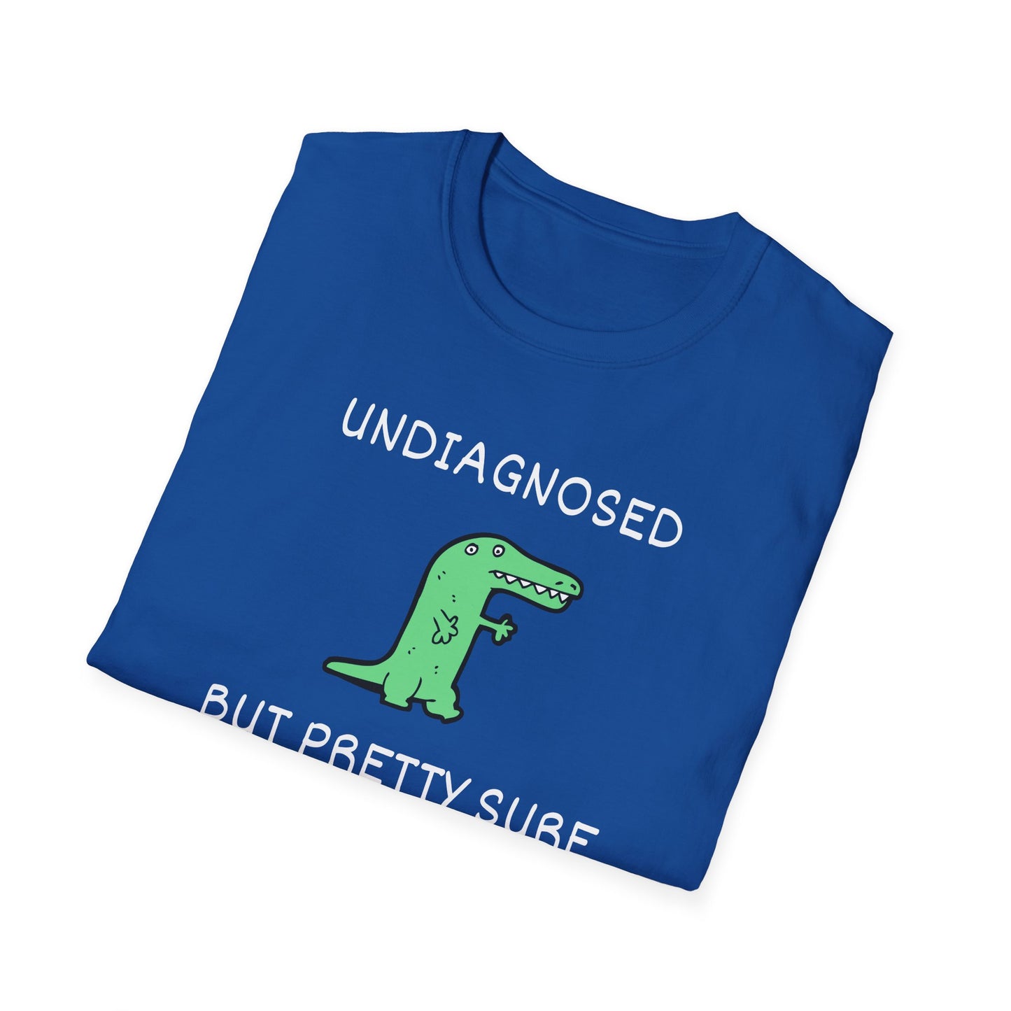 Undiagnosed But Pretty Sure T-Shirt