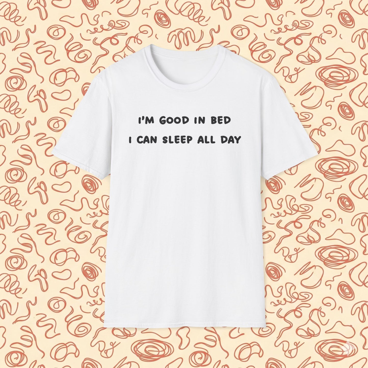 I'm Good In Bed I Can Sleep All Day T-Shirt