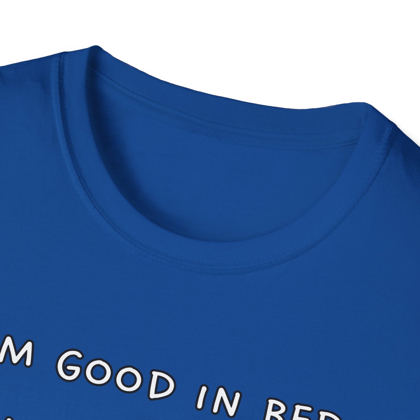 I'm Good In Bed I Can Sleep All Day T-Shirt