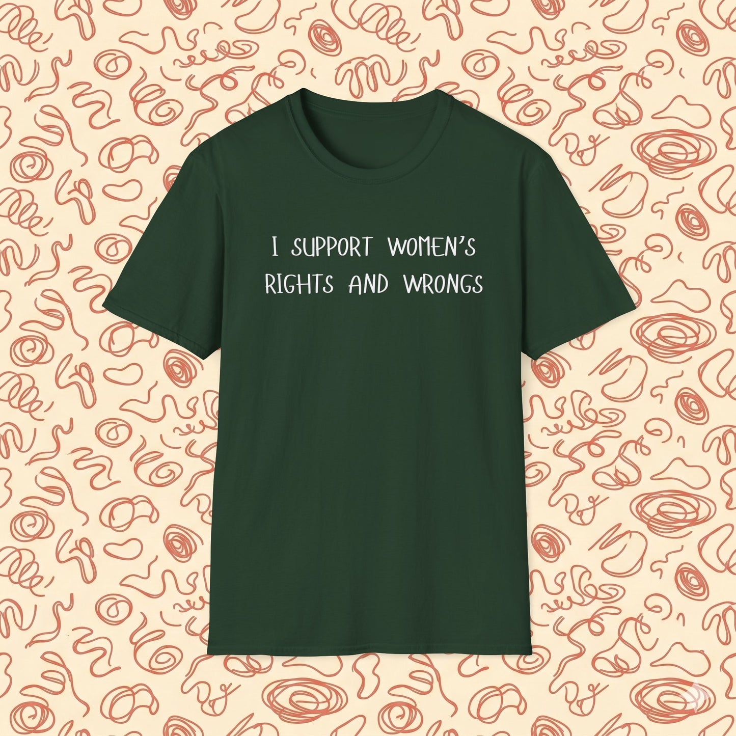 I Support Women's Rights and Wrongs T-Shirt
