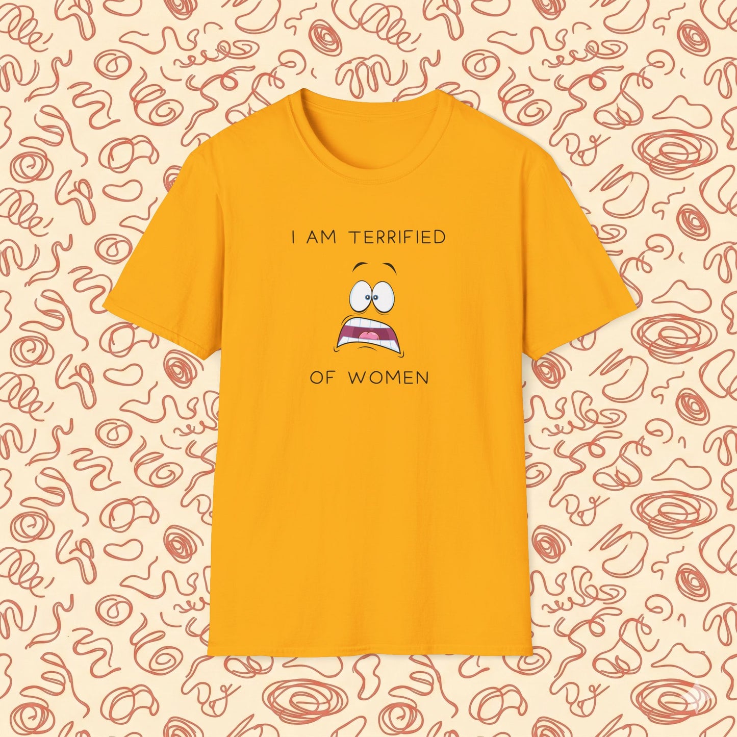 I Am Terrified of Women T-Shirt