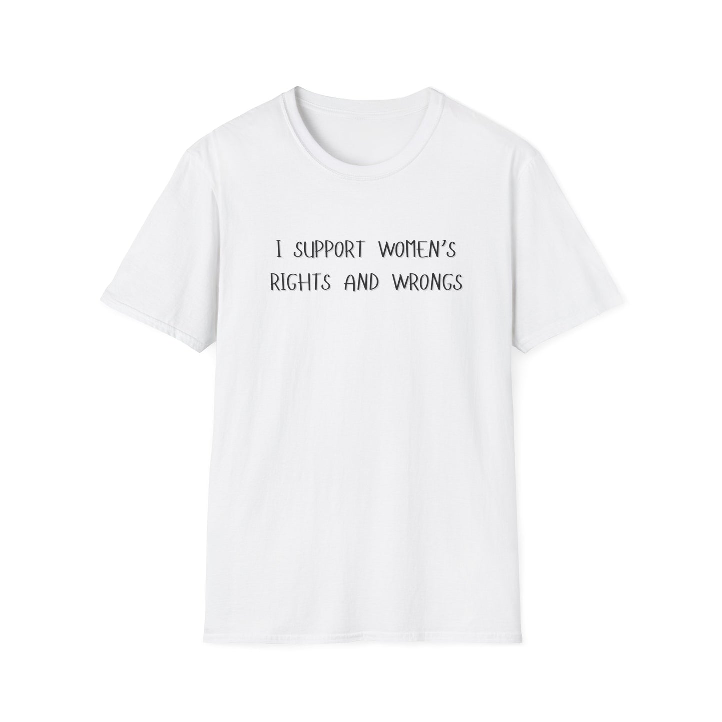 I Support Women's Rights and Wrongs T-Shirt