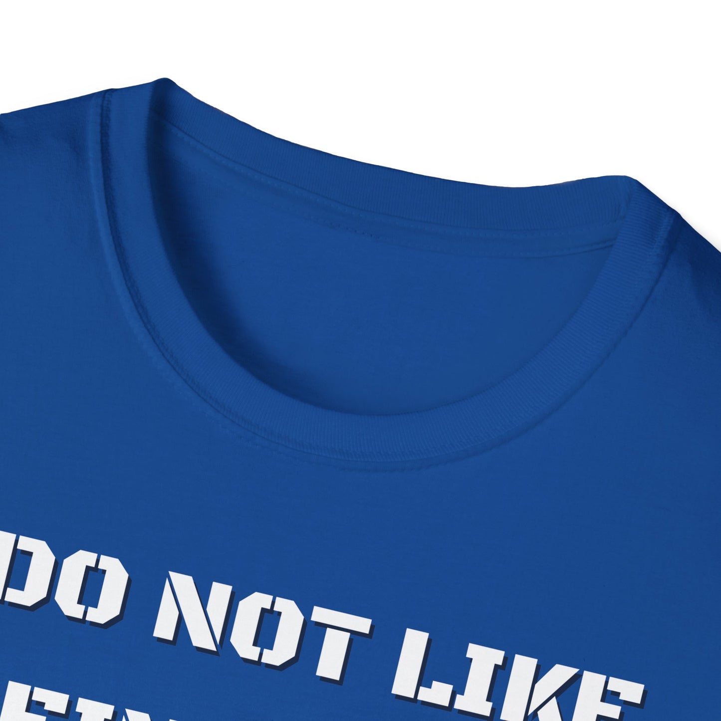 I Do Not Like Being Told What To Do T-Shirt