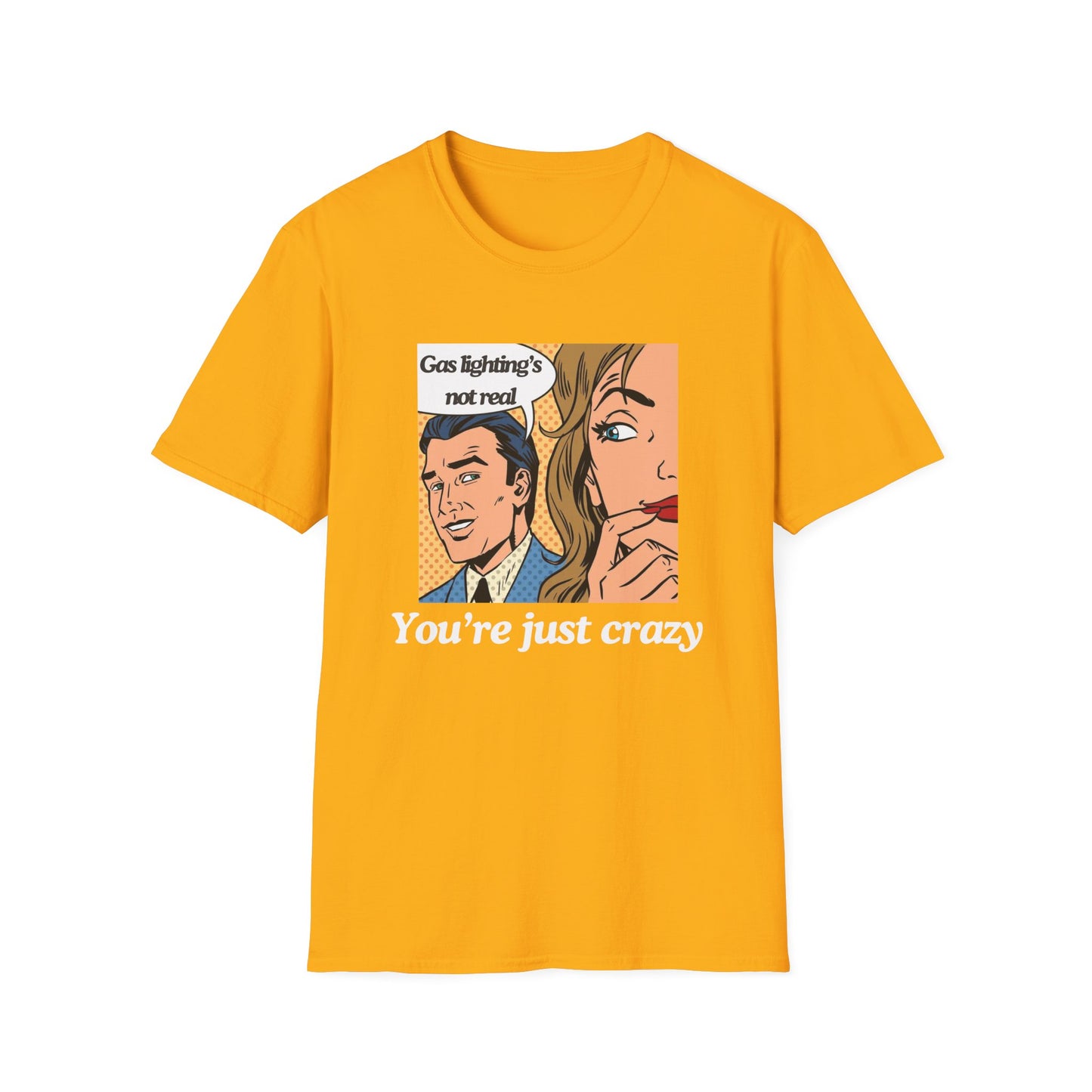 Gas Lighting's Not Real T-Shirt