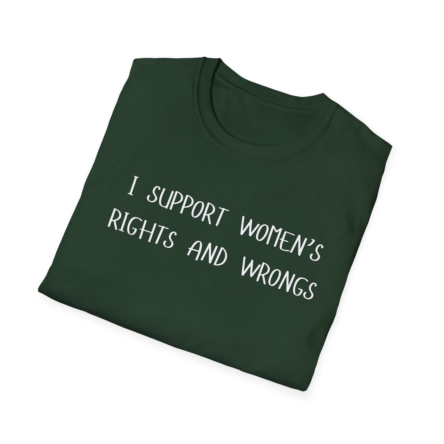 I Support Women's Rights and Wrongs T-Shirt