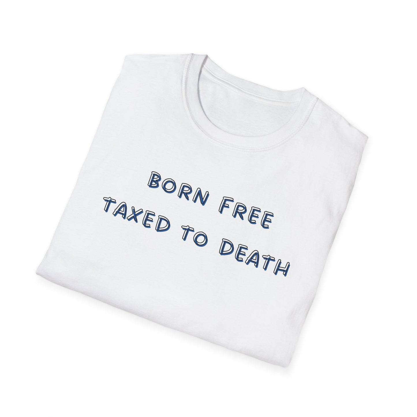 Born Free Taxed to Death T-Shirt