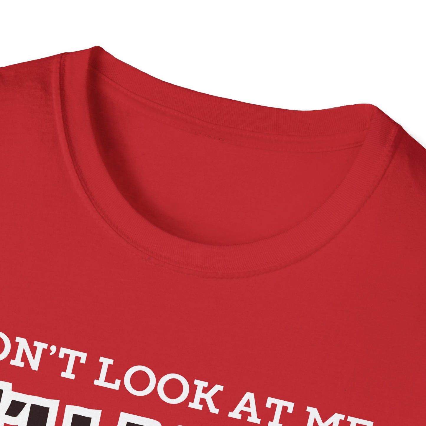 Don't Look at Me I'll Yell T-Shirt