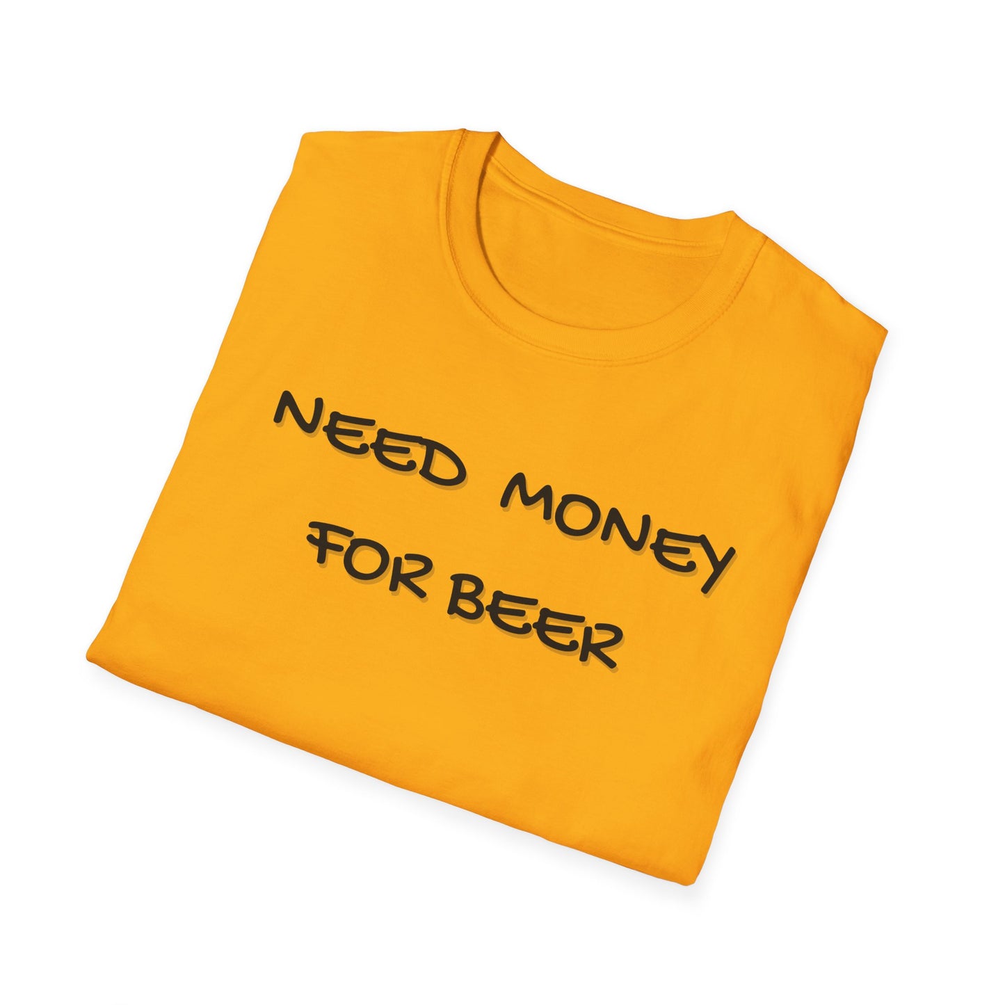 Need Money for Beer T-Shirt