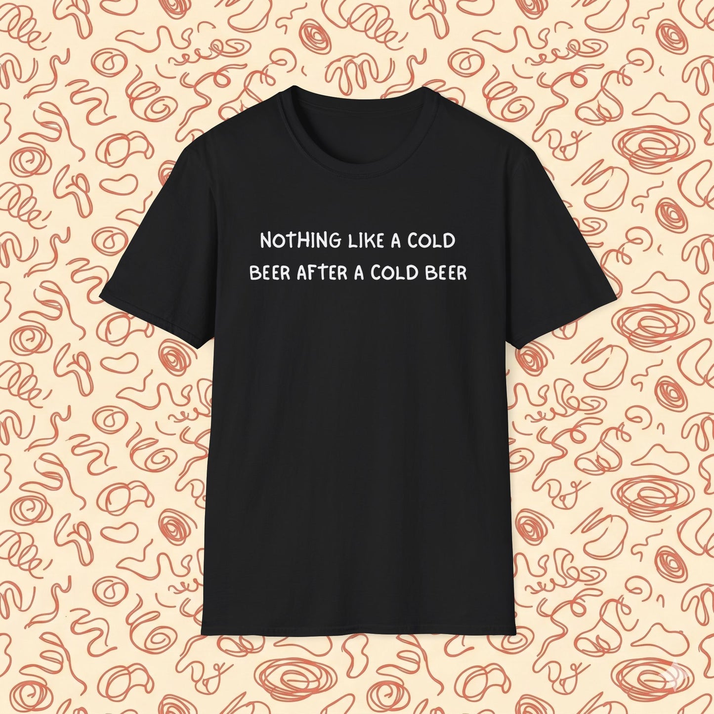 Nothing Like a Cold Beer After a Cold Beer T-Shirt