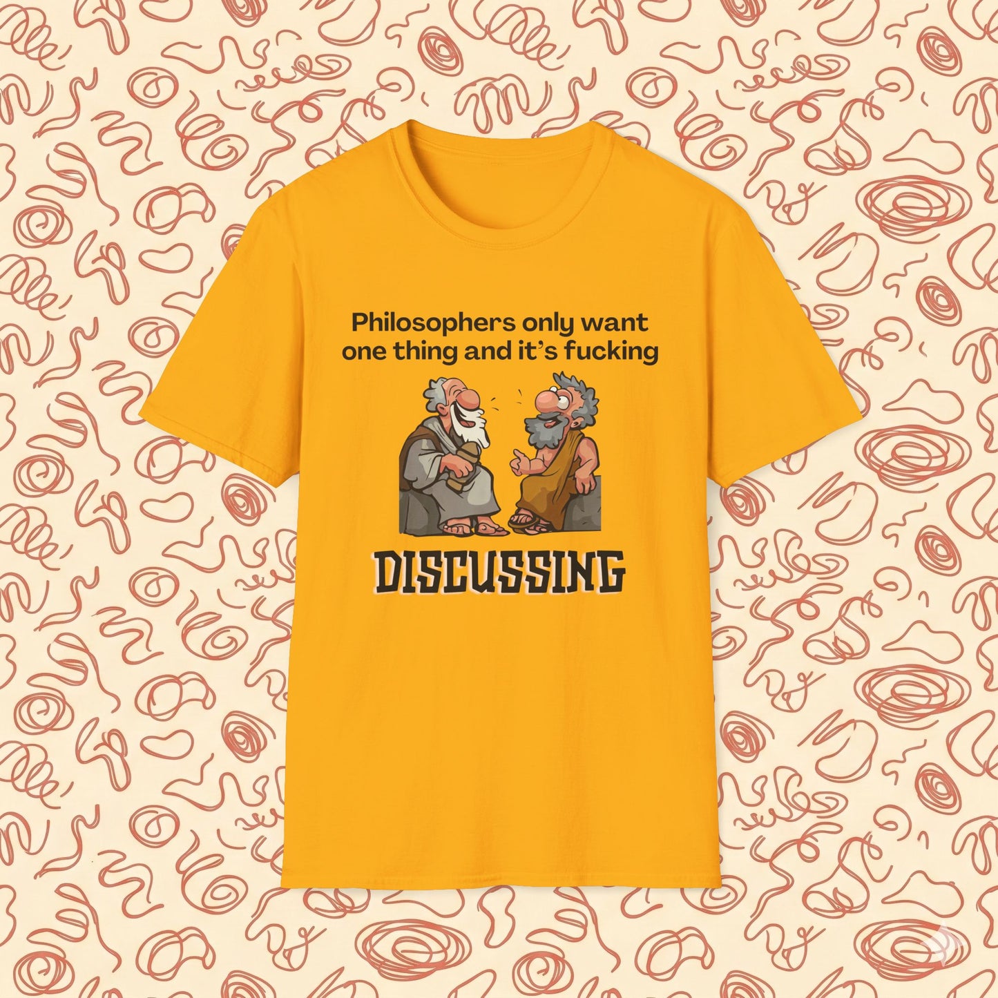 Philosopher's Only Want One Thing T-Shirt