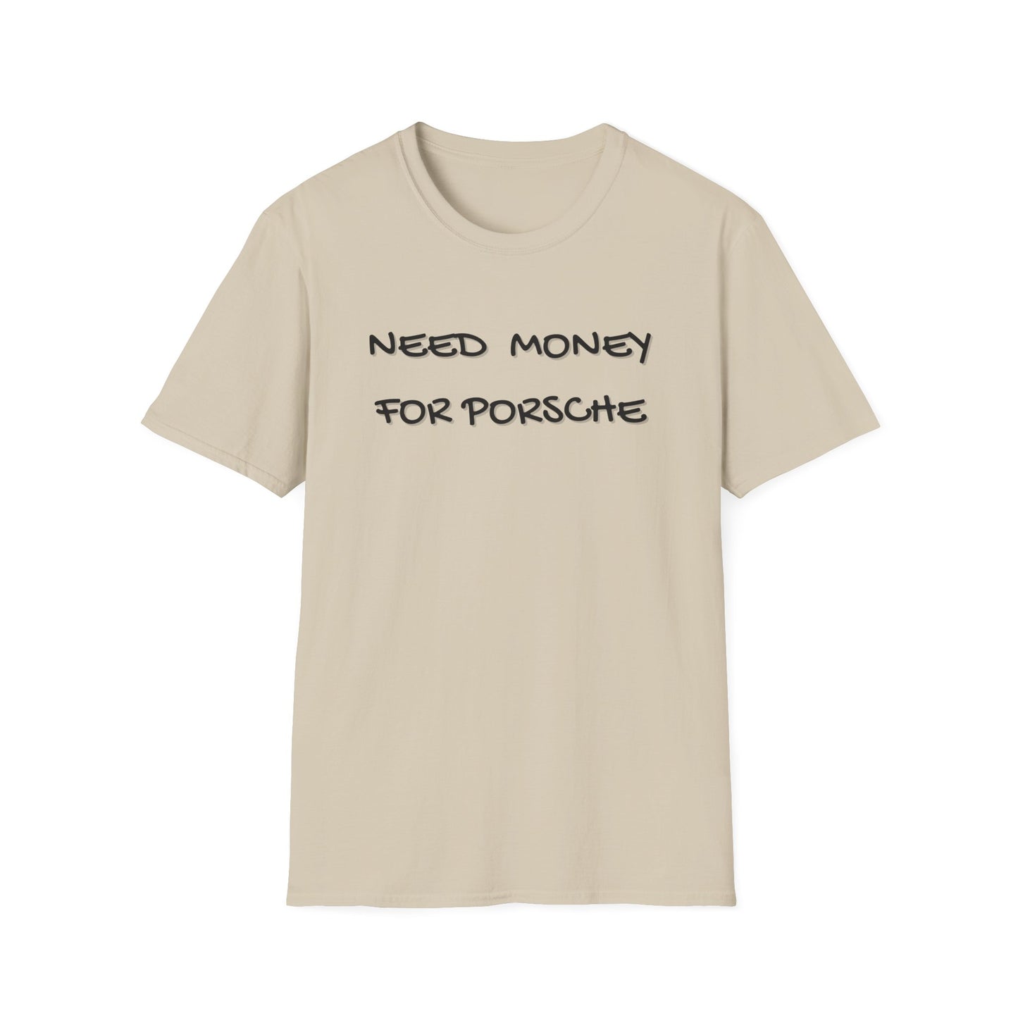 Need Money for Porsche T-Shirt
