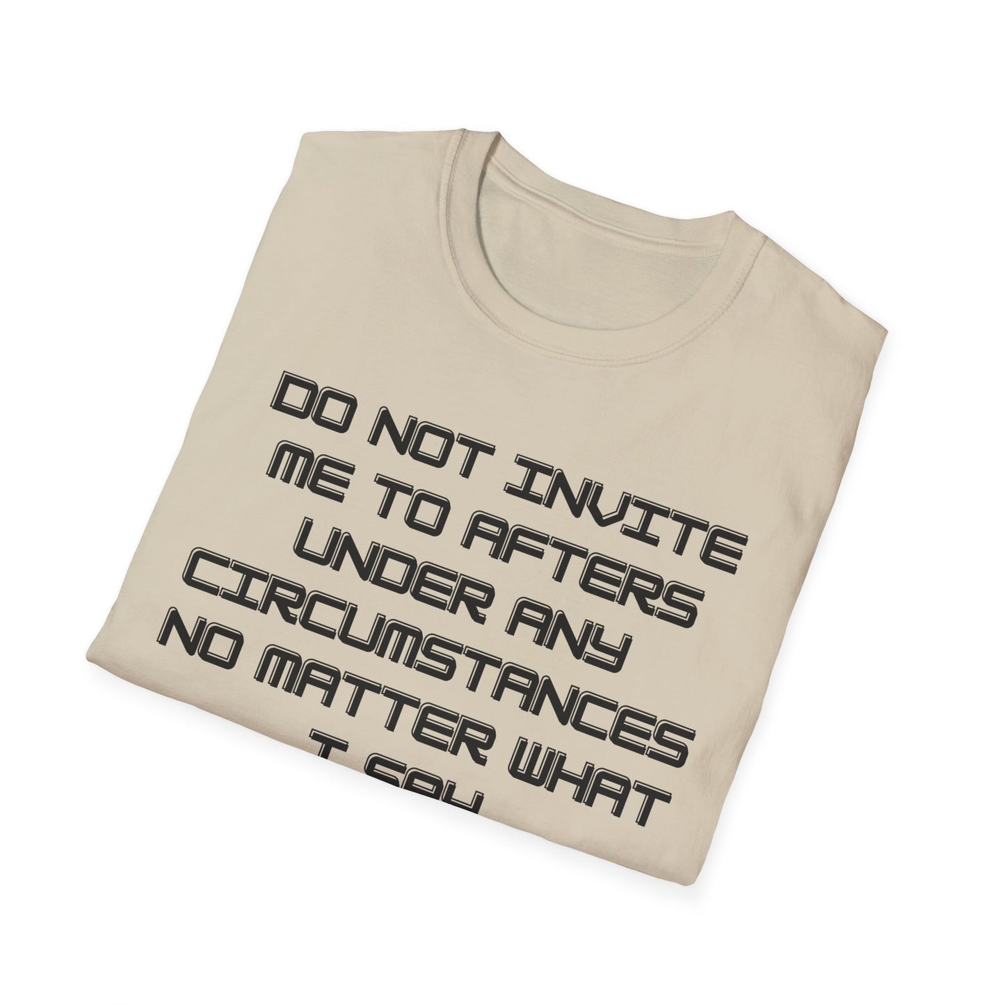 Do Not Invite Me To Afters T-Shirt