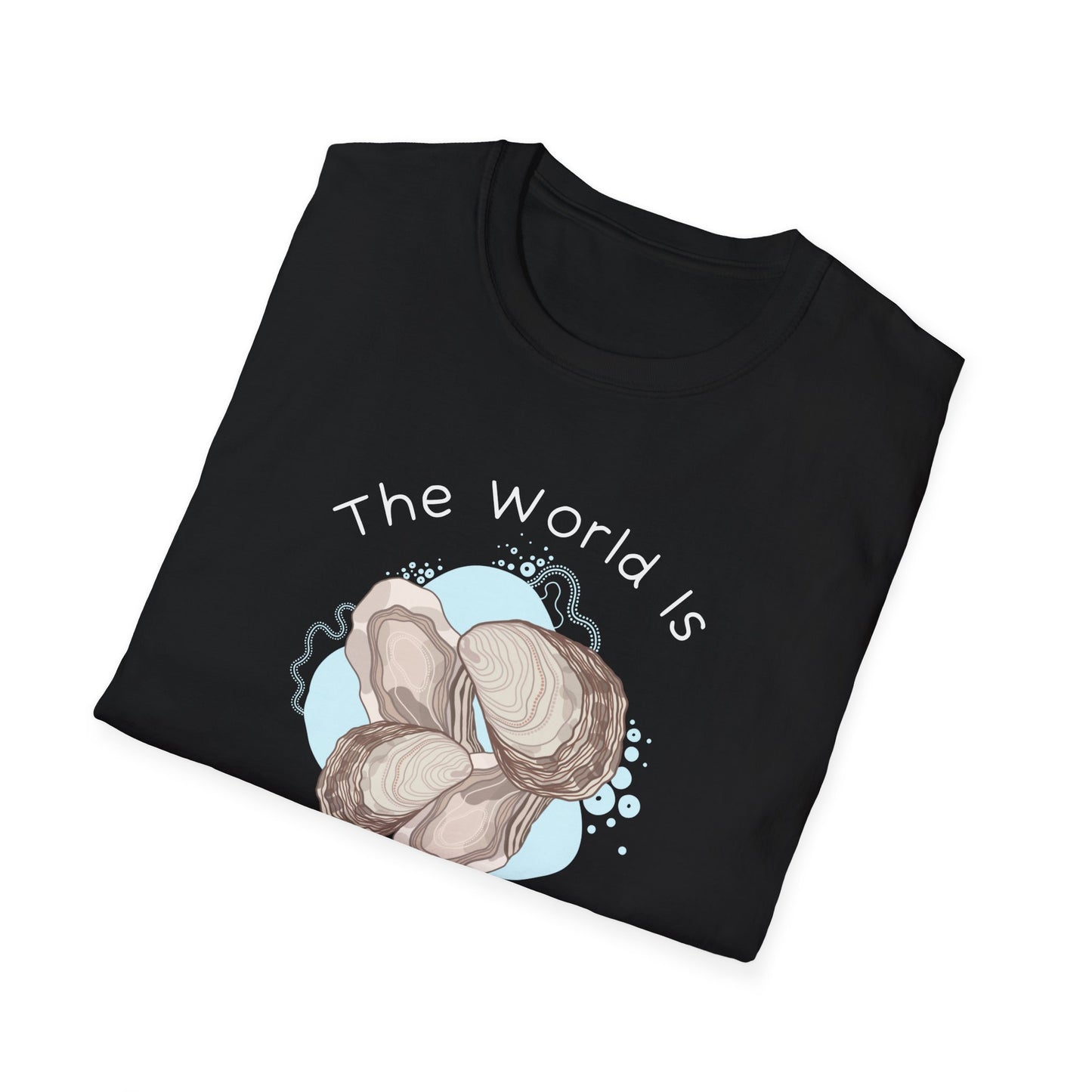 The World is Your Oyster T-Shirt
