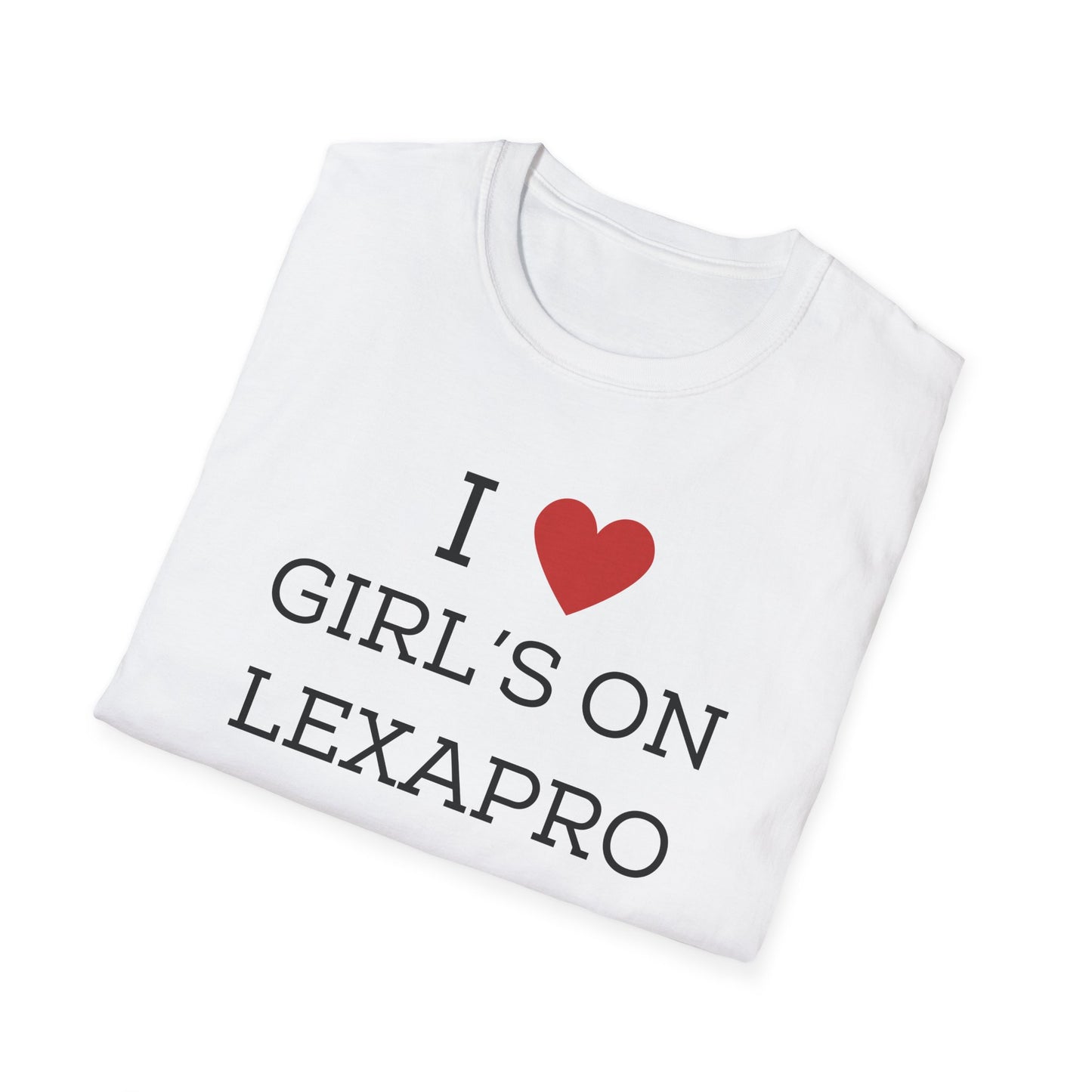I <3 Girl's on Lexapro T-Shirt