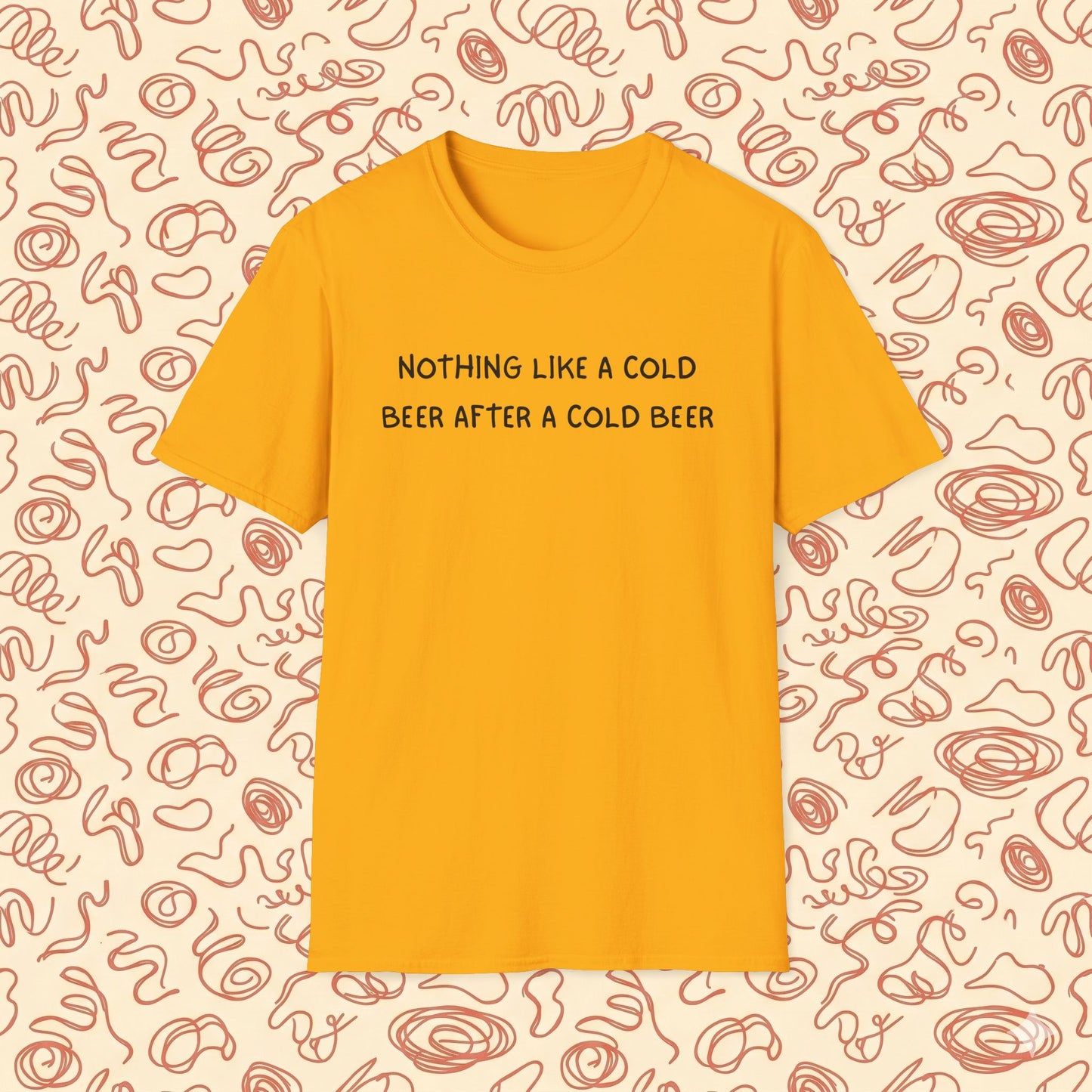 Nothing Like a Cold Beer After a Cold Beer T-Shirt