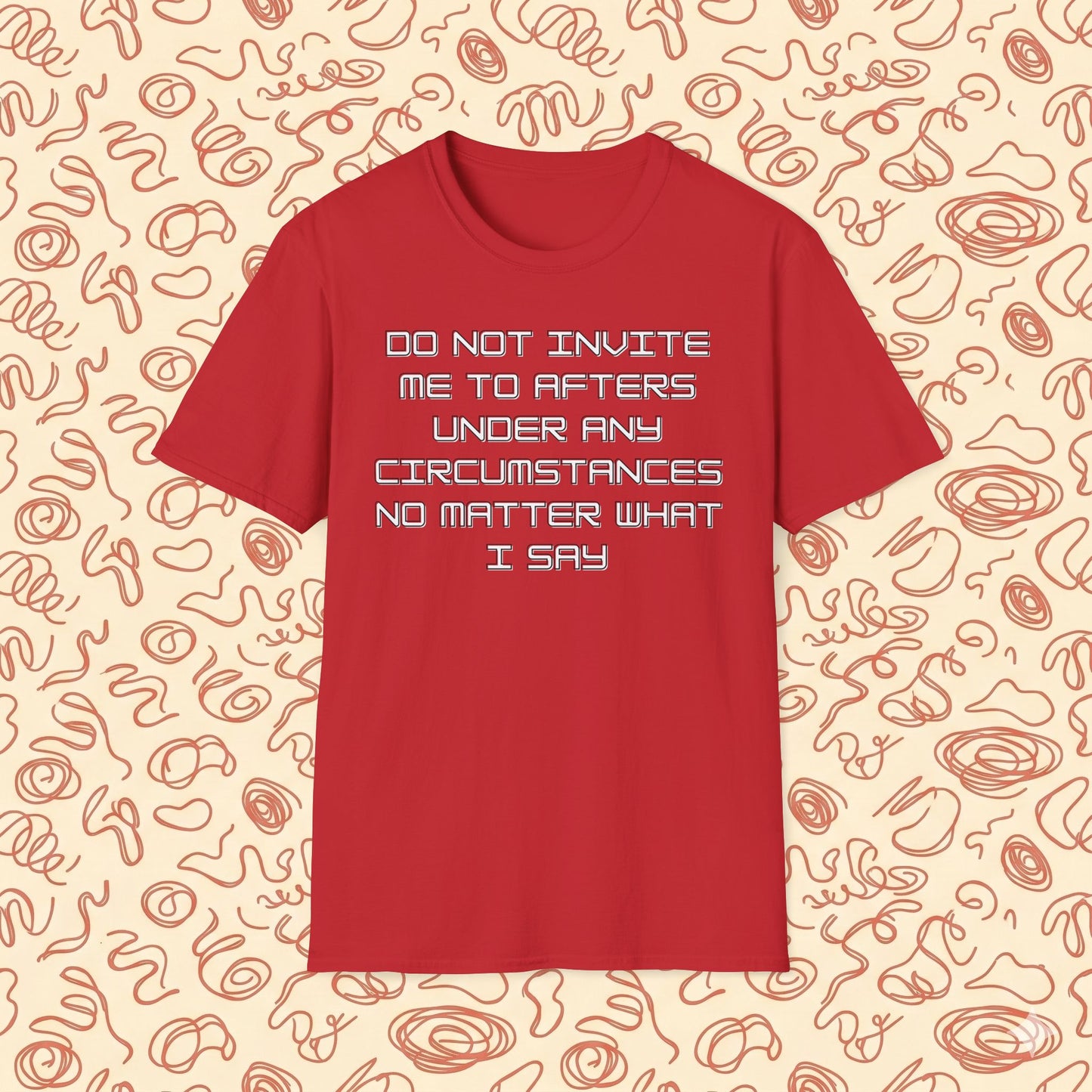Do Not Invite Me To Afters T-Shirt