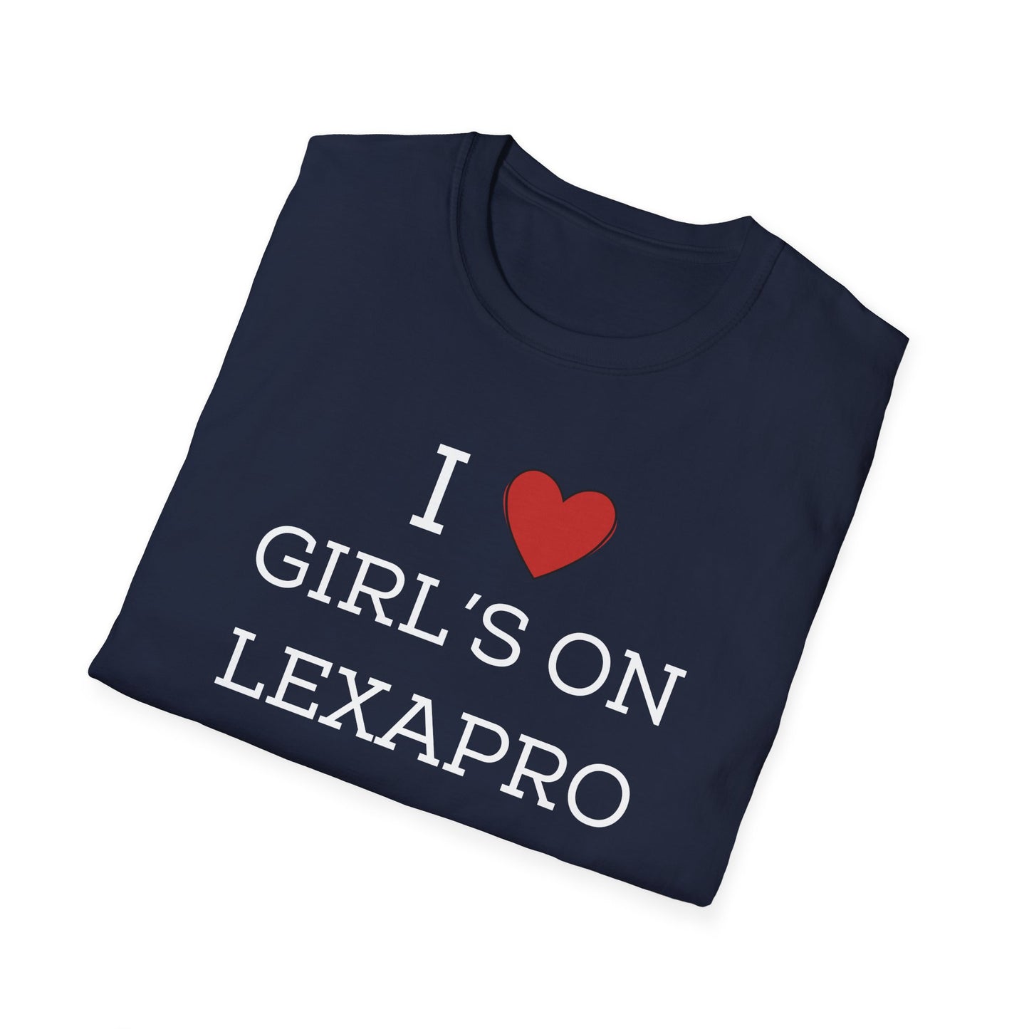 I <3 Girl's on Lexapro T-Shirt
