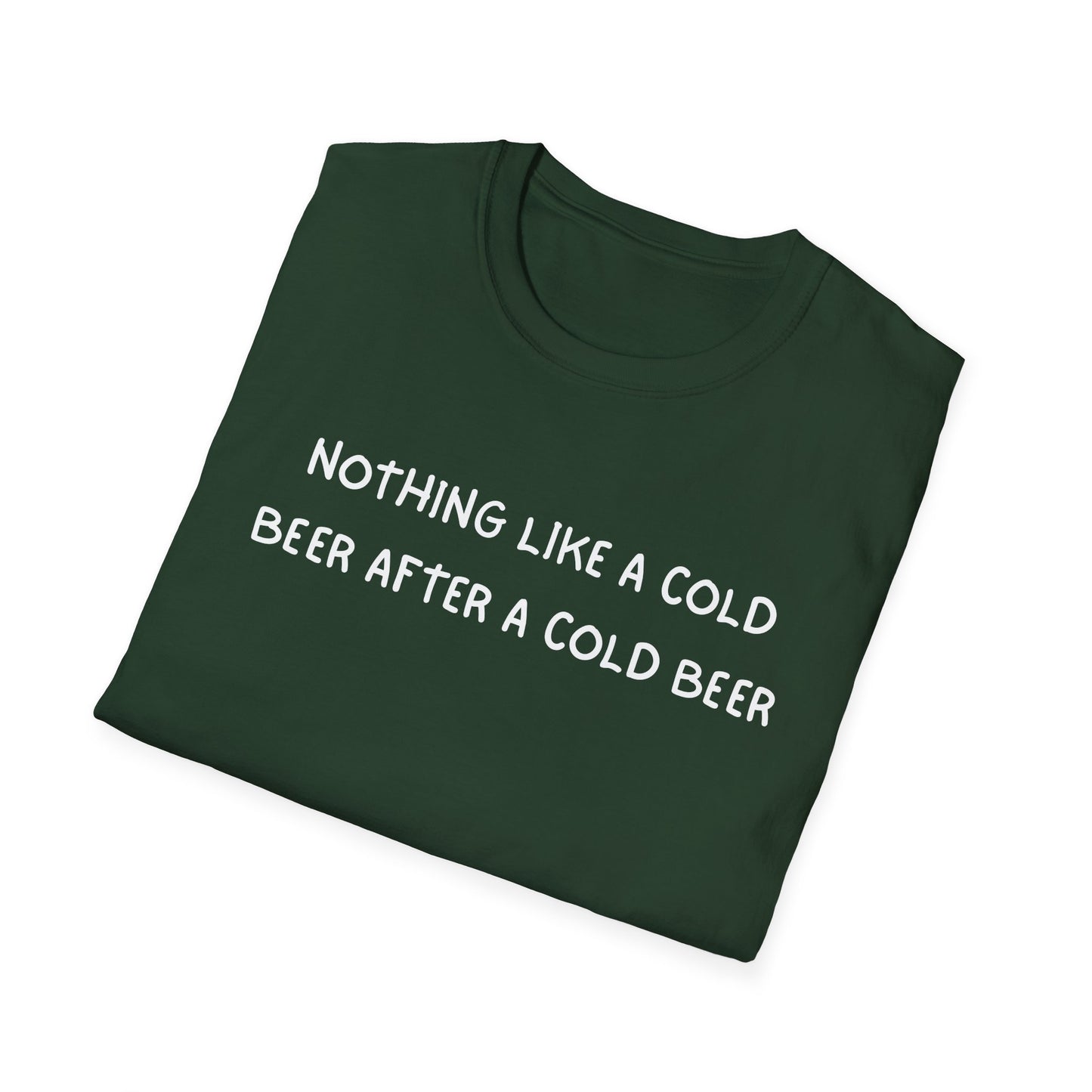 Nothing Like a Cold Beer After a Cold Beer T-Shirt
