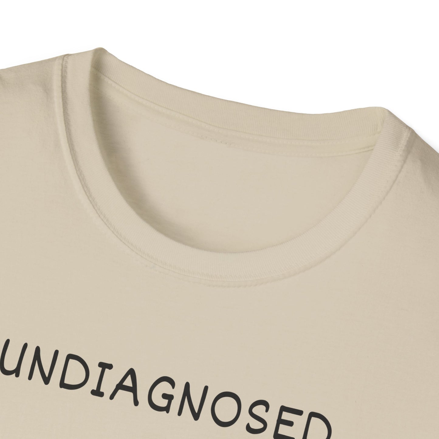 Undiagnosed But Pretty Sure T-Shirt