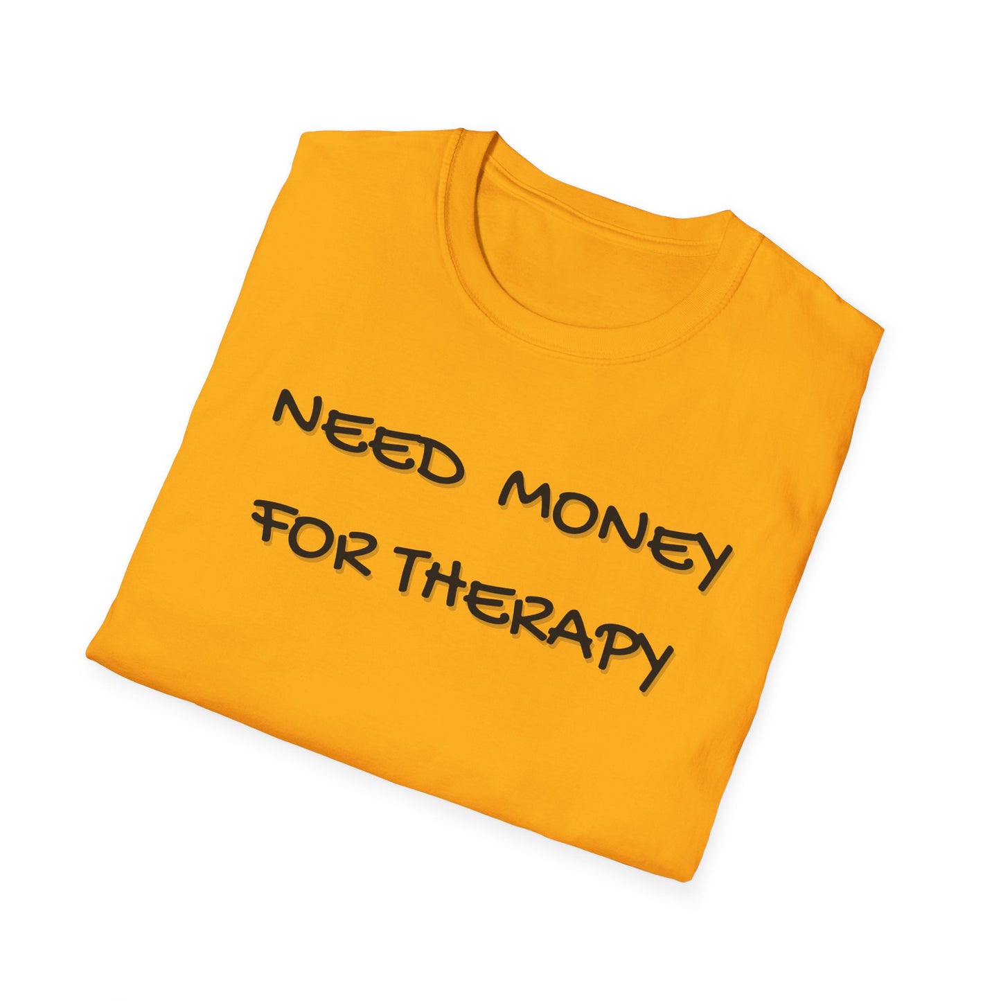 Need Money for Therapy T-Shirt