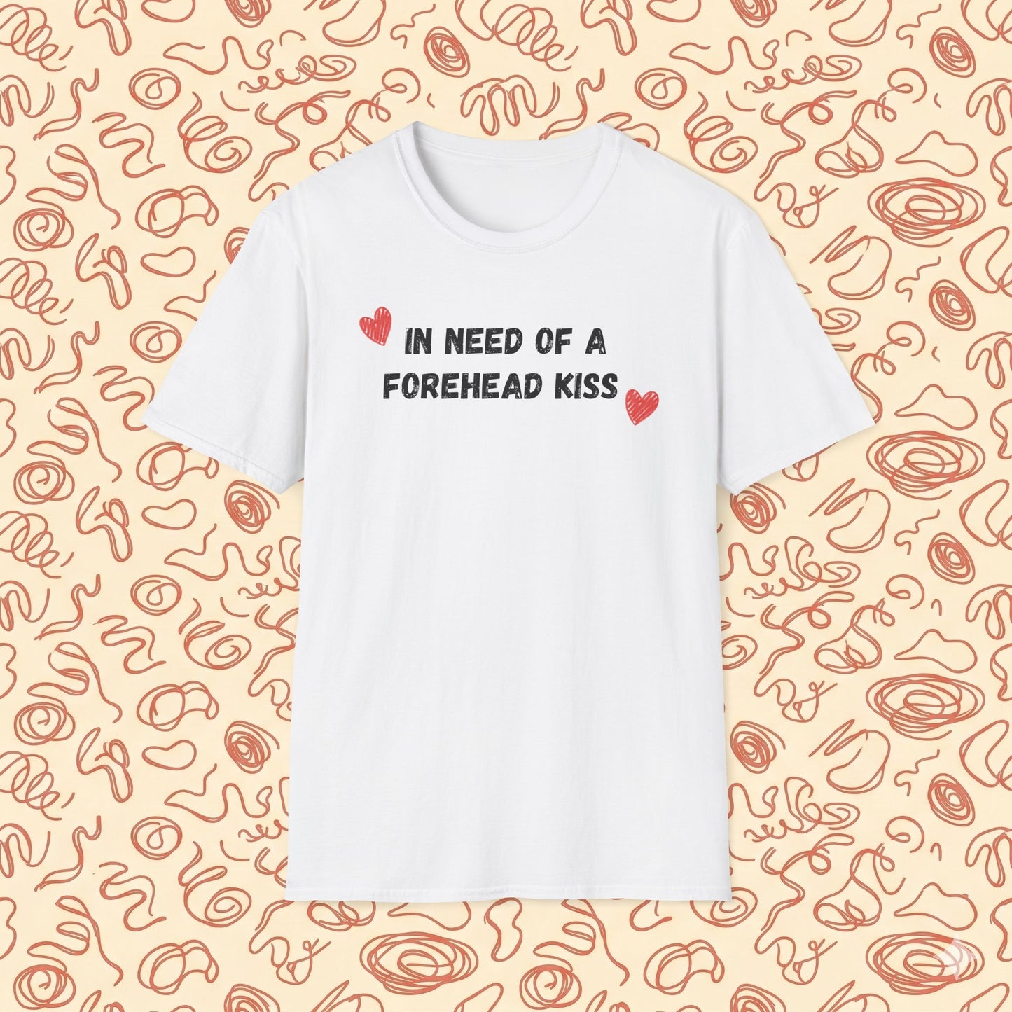 In Need of a Forehead Kiss T-Shirt