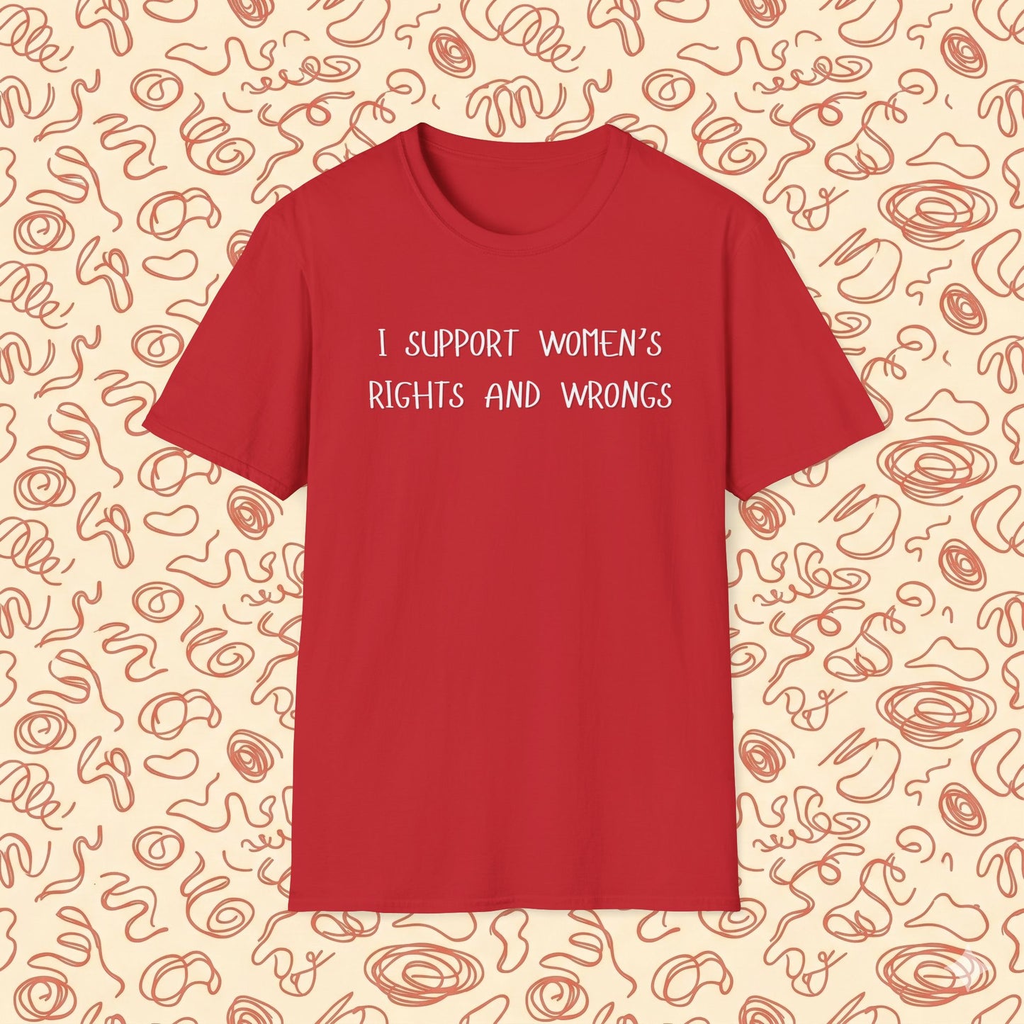 I Support Women's Rights and Wrongs T-Shirt