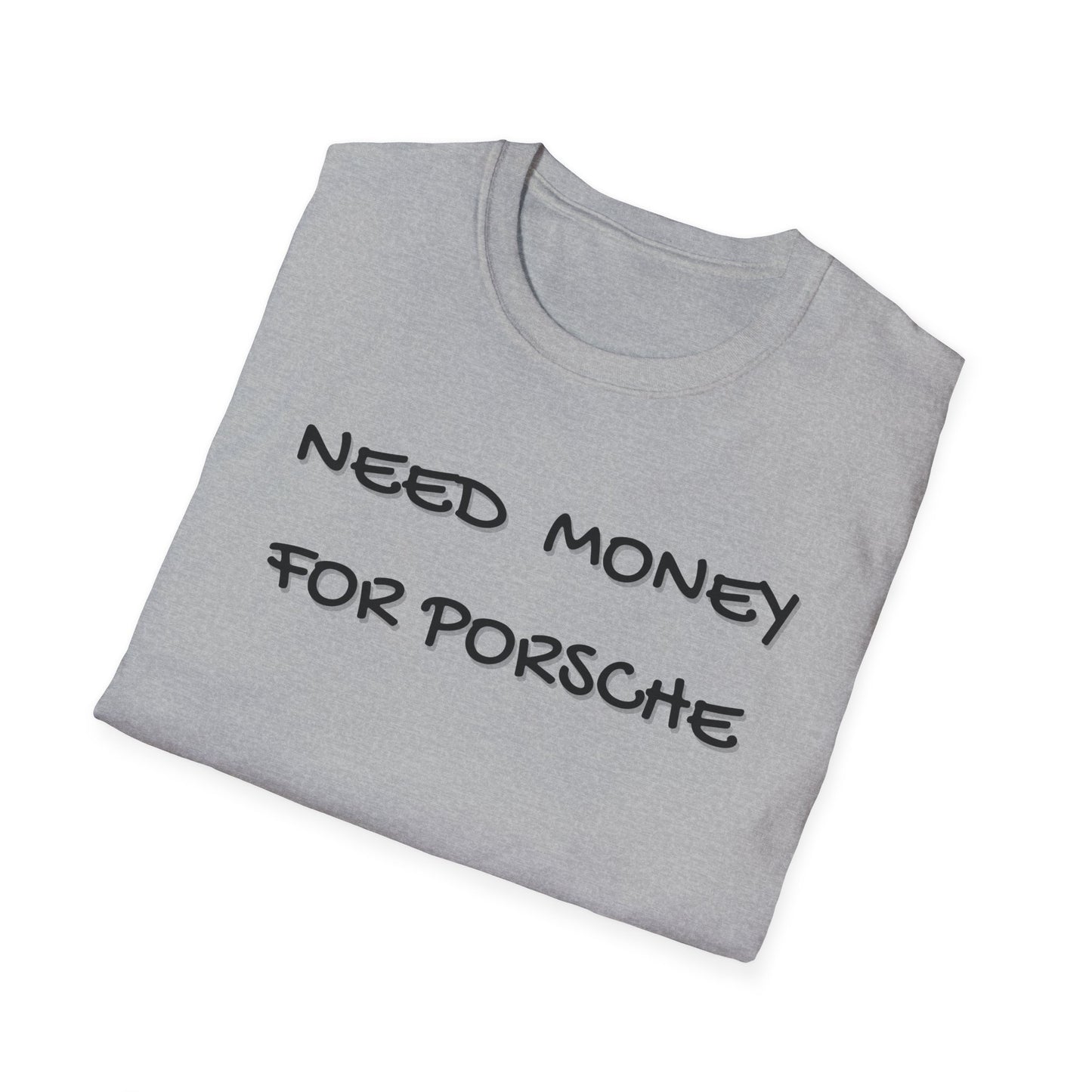 Need Money for Porsche T-Shirt