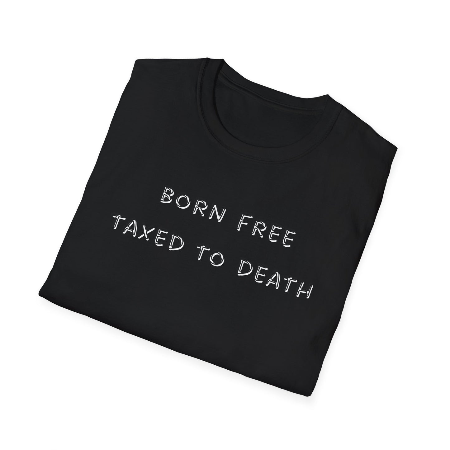 Born Free Taxed to Death T-Shirt