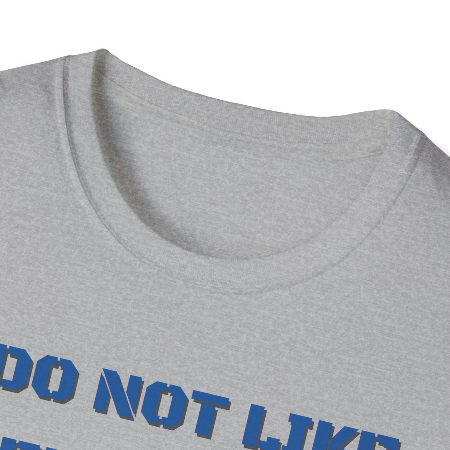 I Do Not Like Being Told What To Do T-Shirt