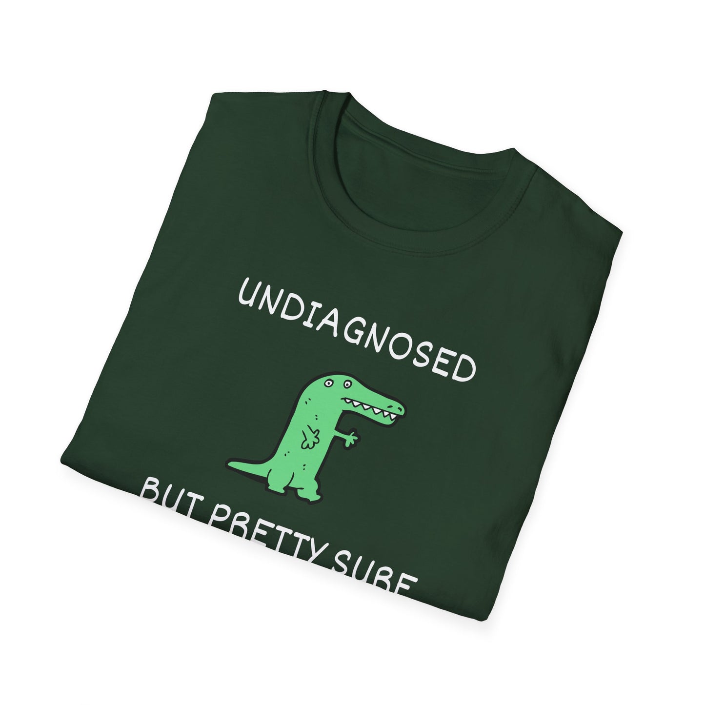 Undiagnosed But Pretty Sure T-Shirt