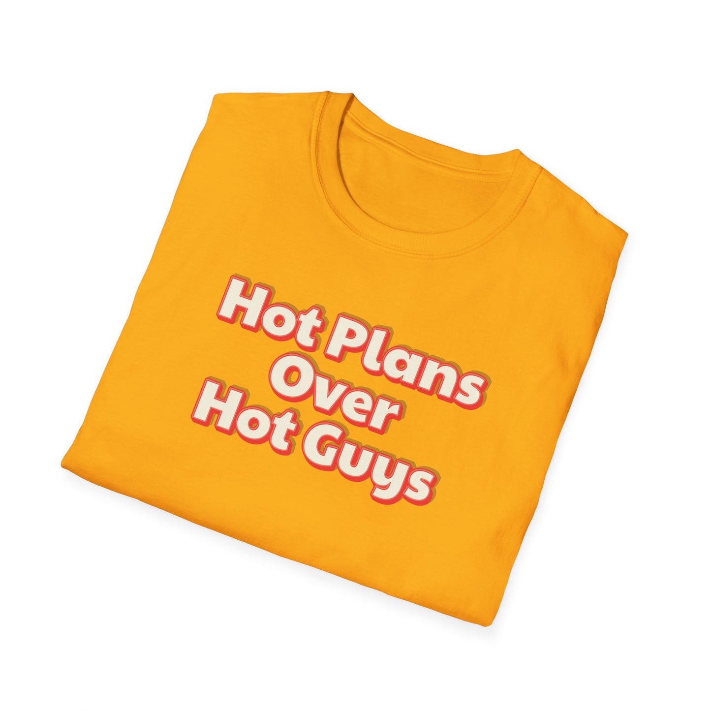 Hot Plans Over Hot Guys T-Shirt