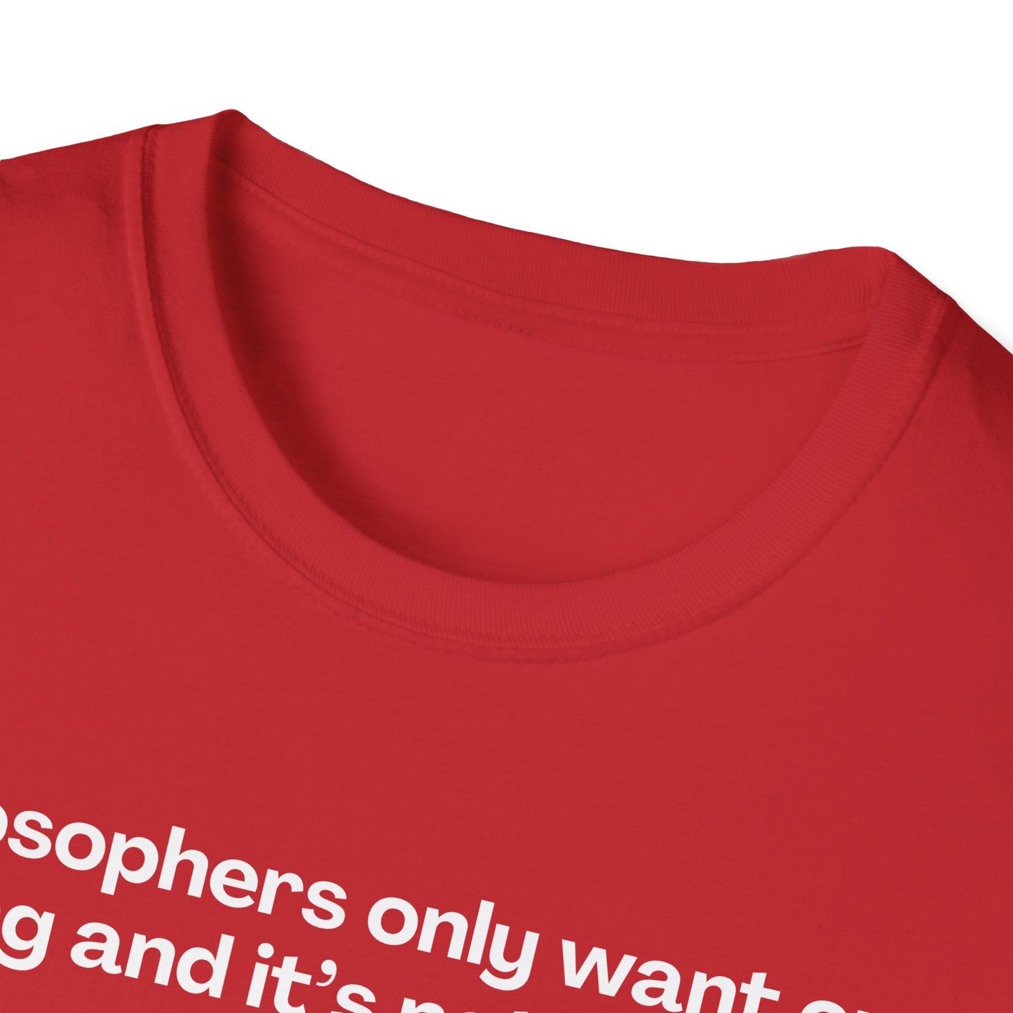 Philosopher's Only Want One Thing T-Shirt