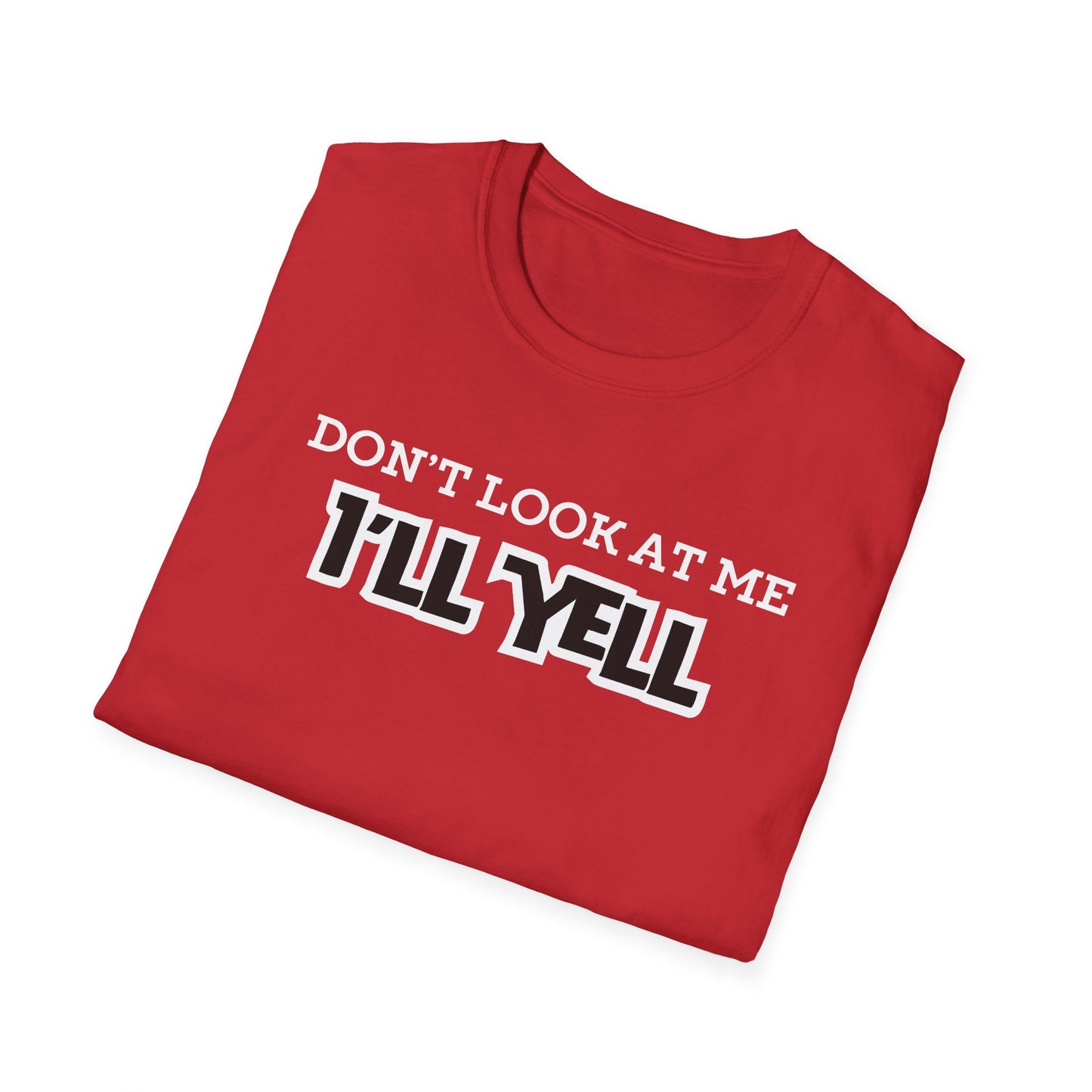 Don't Look at Me I'll Yell T-Shirt