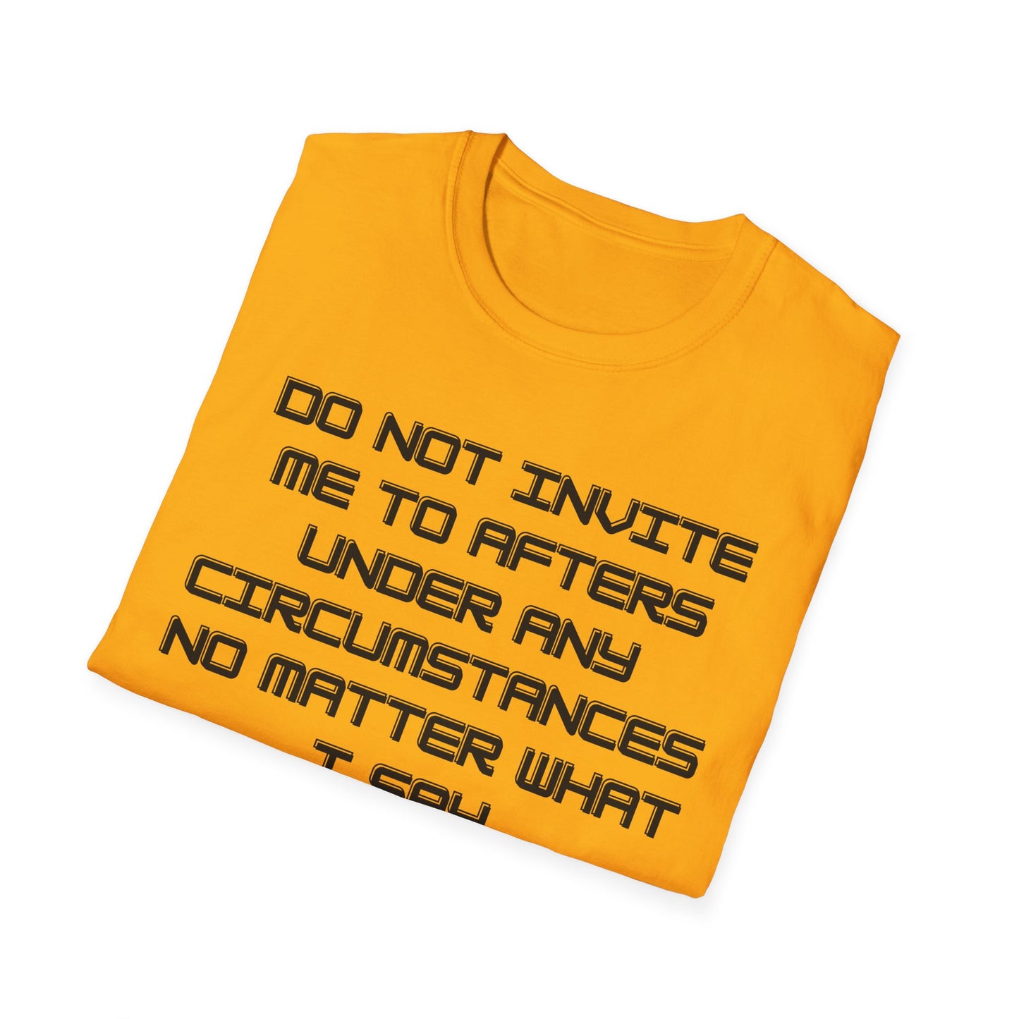 Do Not Invite Me To Afters T-Shirt