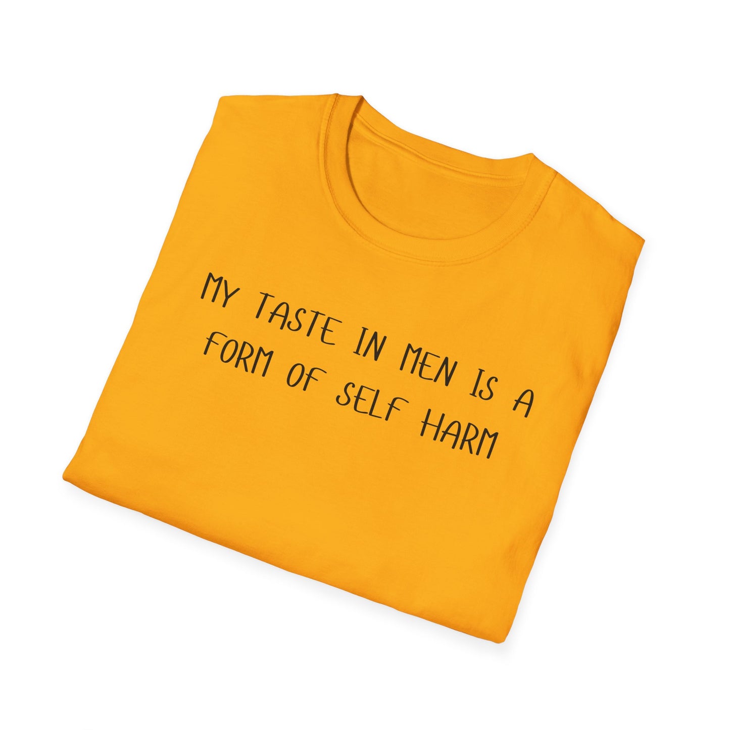 My Taste in Men is a Form of Self Harm T-Shirt