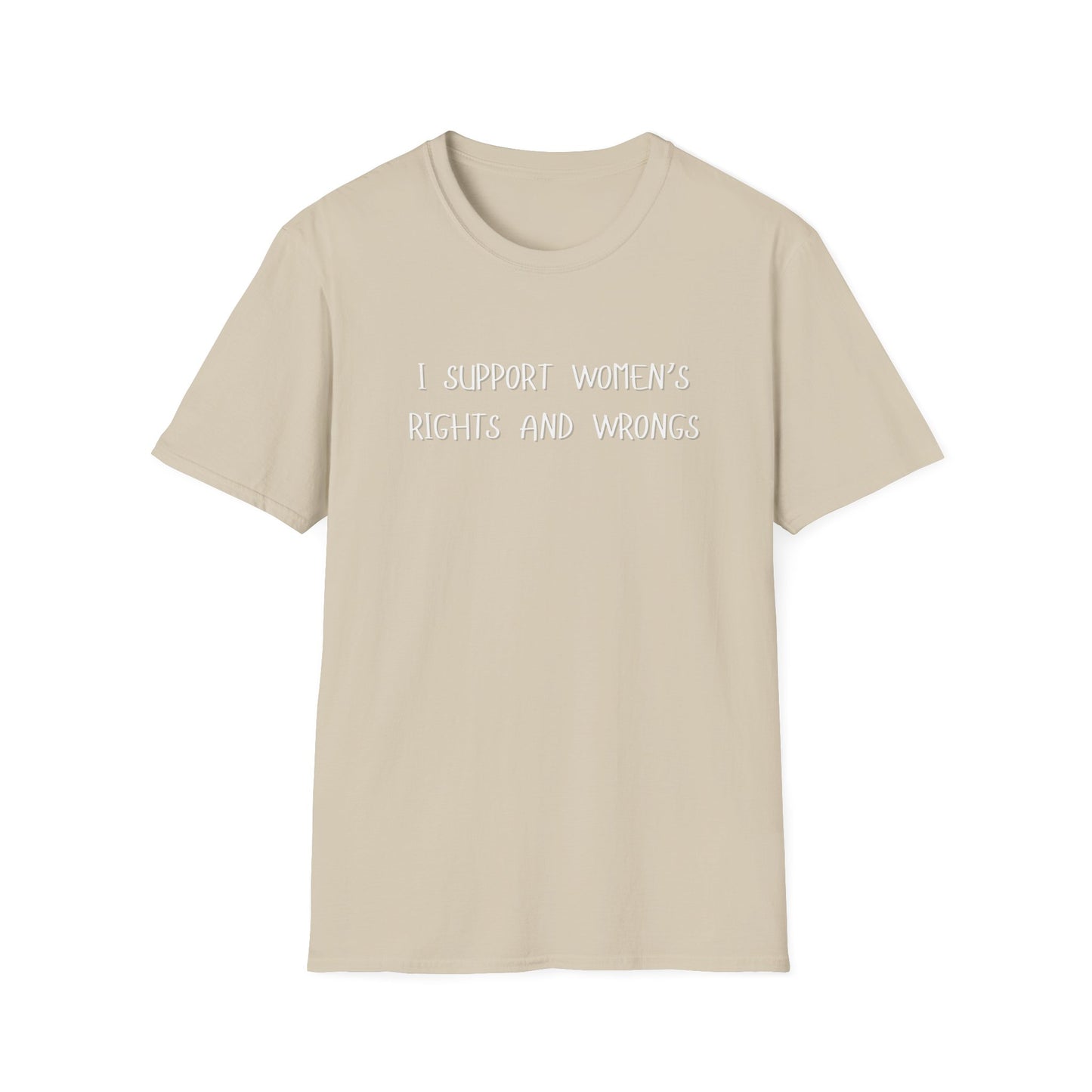 I Support Women's Rights and Wrongs T-Shirt