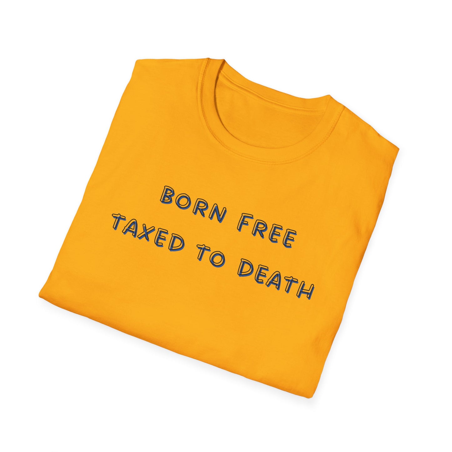 Born Free Taxed to Death T-Shirt