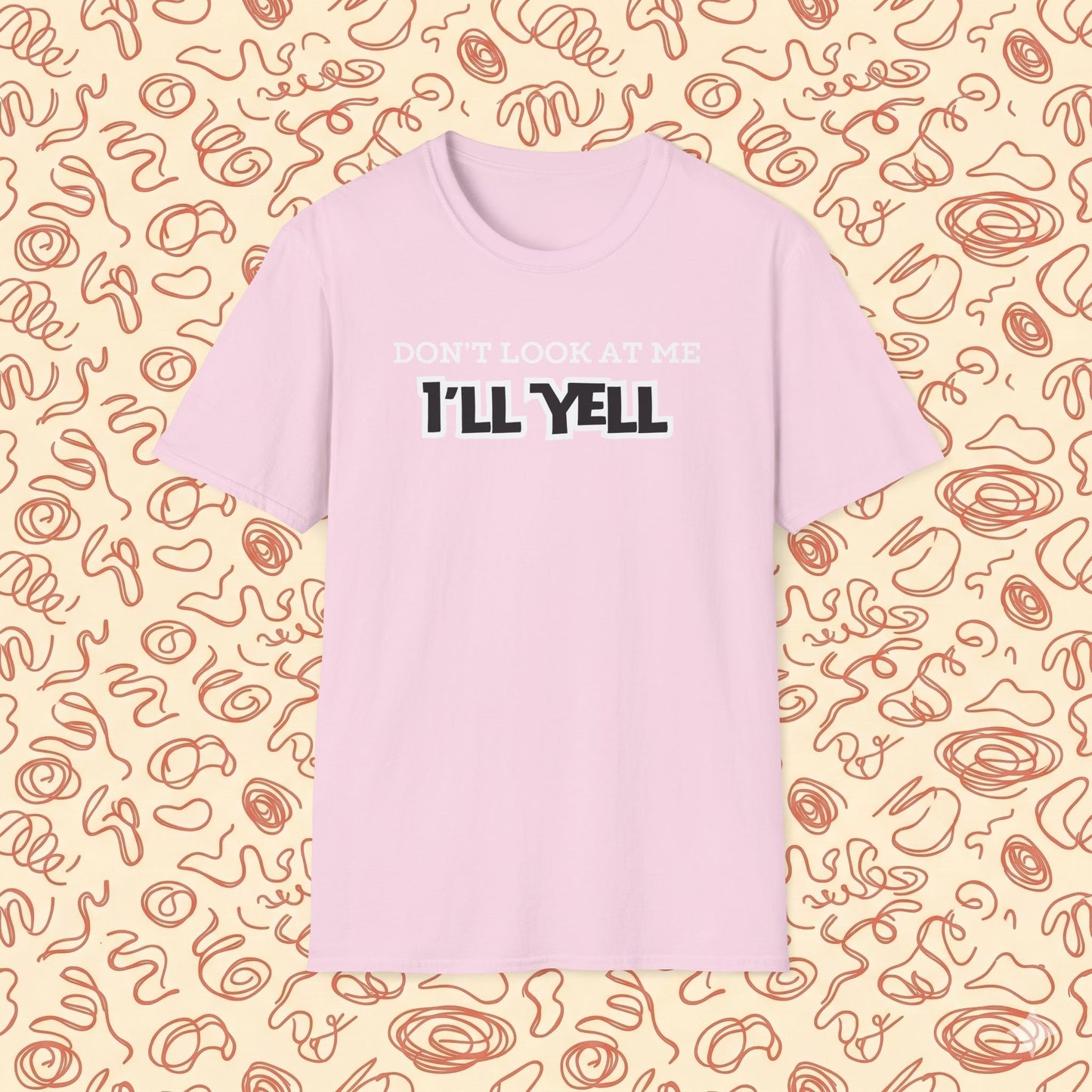 Don't Look at Me I'll Yell T-Shirt