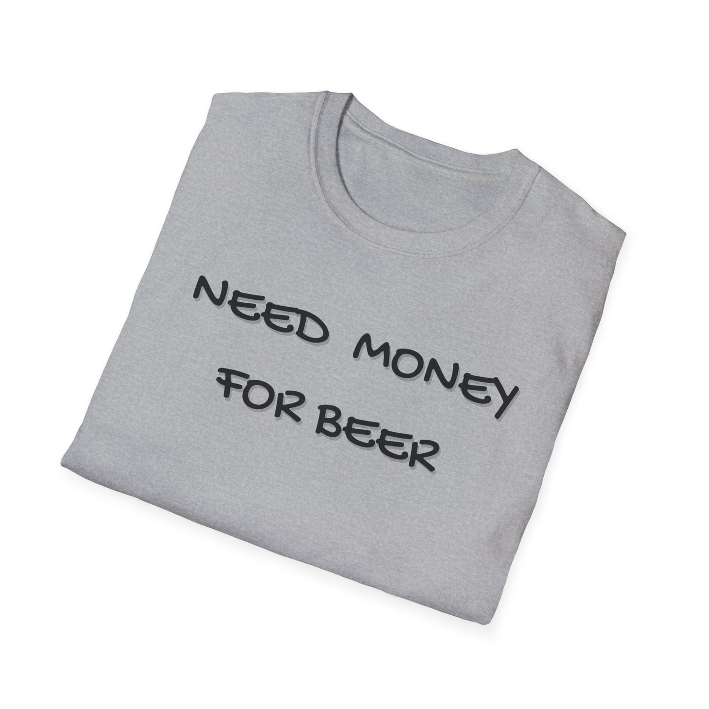 Need Money for Beer T-Shirt