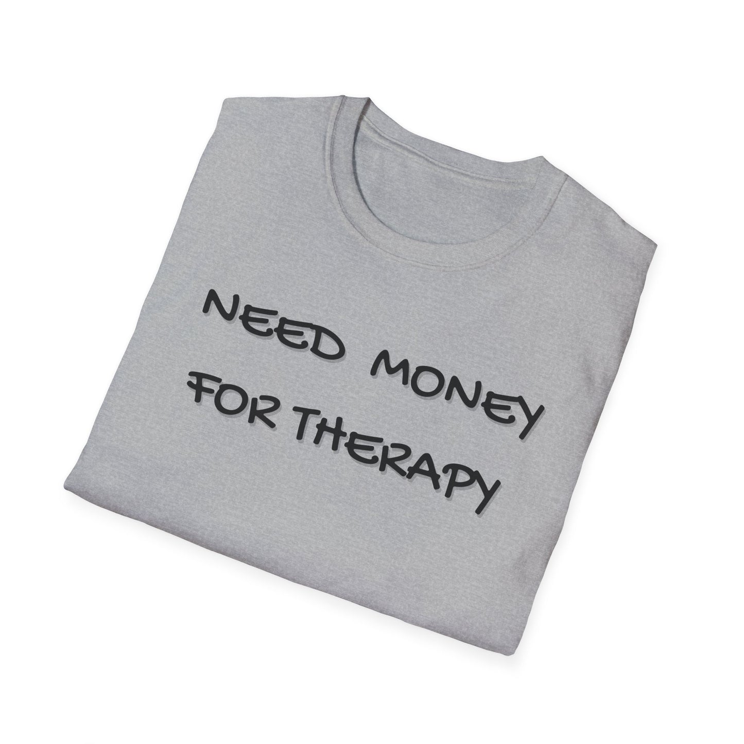 Need Money for Therapy T-Shirt