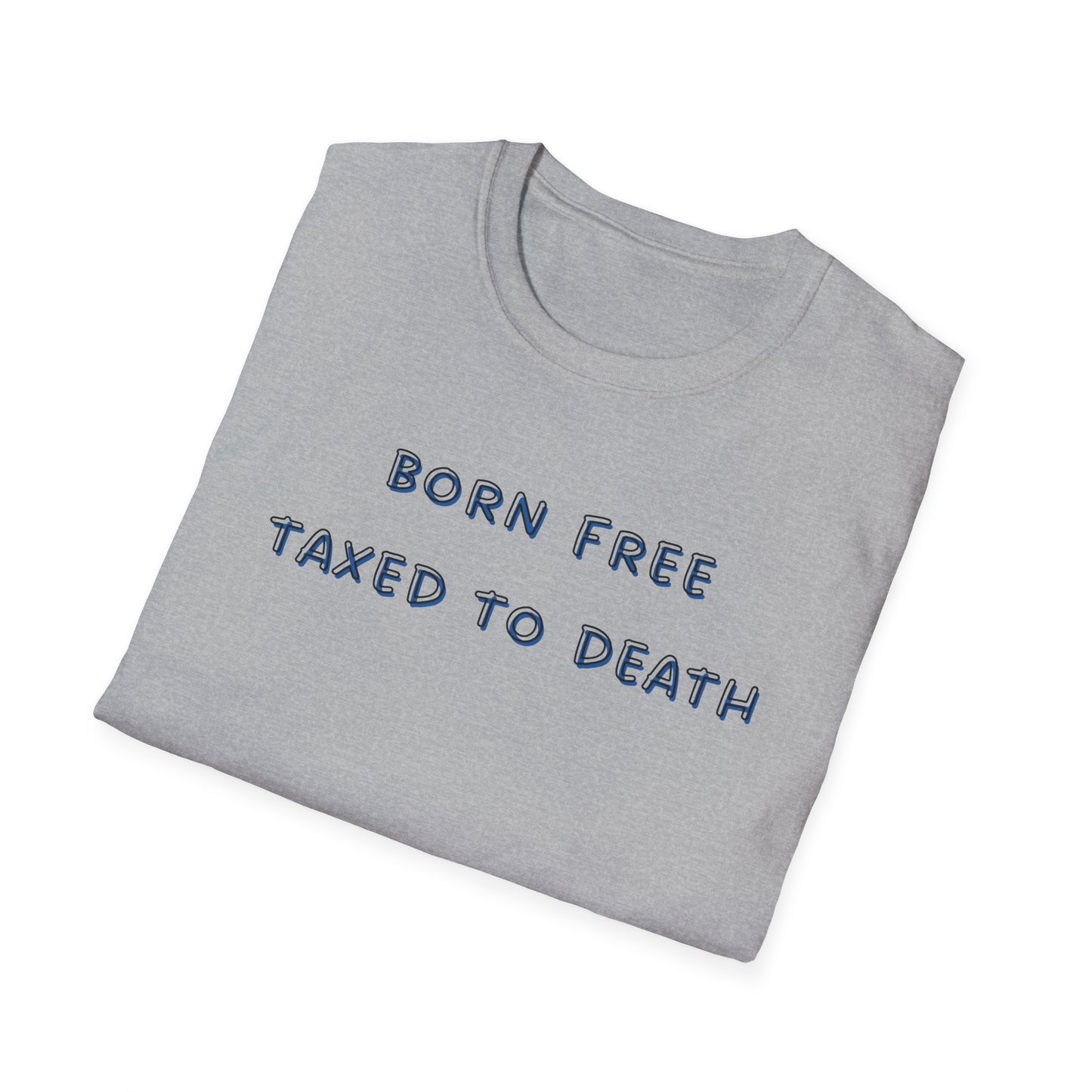 Born Free Taxed to Death T-Shirt