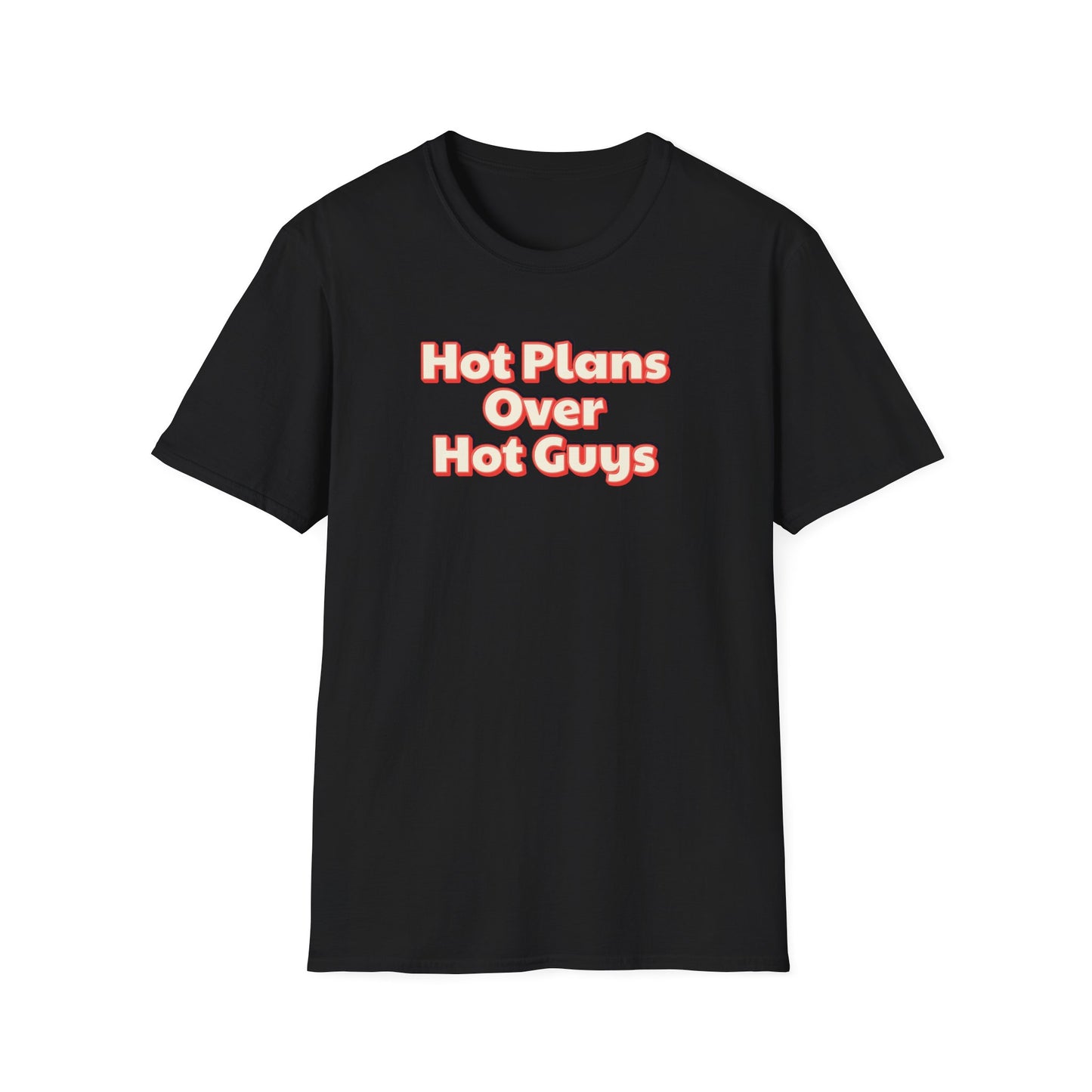 Hot Plans Over Hot Guys T-Shirt